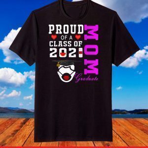 Proud Mom of a Class of 2021 Graduate Shirt Senior 21 Mom T-Shirt