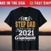 Proud Step Dad of a Class of 2021 Graduate Senior 21 T-Shirt