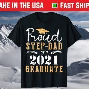 Proud Stepdad Of A 2021 Graduate Senior Son Daughter Father T-Shirt