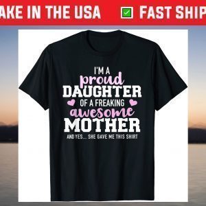 Proud daughter of a freaking awesome mother Classic T-Shirt