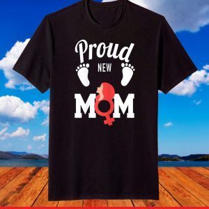 Proud new mom 2021 it's a girl gender reveal mother's day T-Shirt