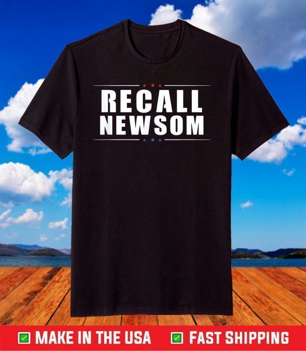 Recall Newsom - Governor Gavin Newsom - California Political T-Shirt