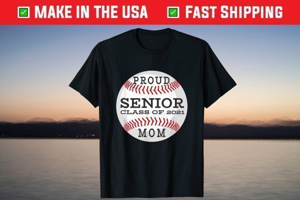 Senior Baseball Player Mom Class of 2021 T-Shirt