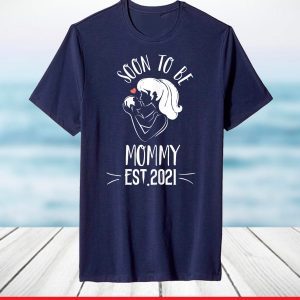 Soon To Be Mommy 2021 Shirt Mother's Day T-Shirt