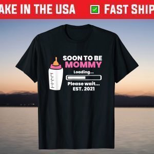 Soon To Be Mommy Est 2021 Pregnancy Reveal Mommy Loading T-Shirt