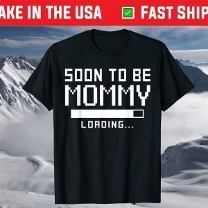 Soon to Be A Mommy Shirt Loading Baby Shower Mom 2021 T-Shirt