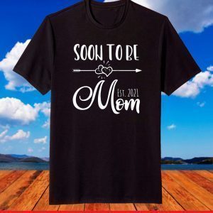 Soon to be Mom est. 2021 new mam mother day 2021 T-Shirt