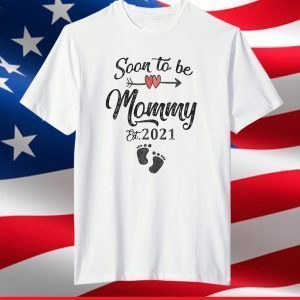 Soon to be Mommy 2021 Mother's Day For Mom Pregnancy T-Shirt