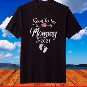 Soon to be Mommy 2021 T Shirt Mother's Day For Mom Pregnancy T-Shirt