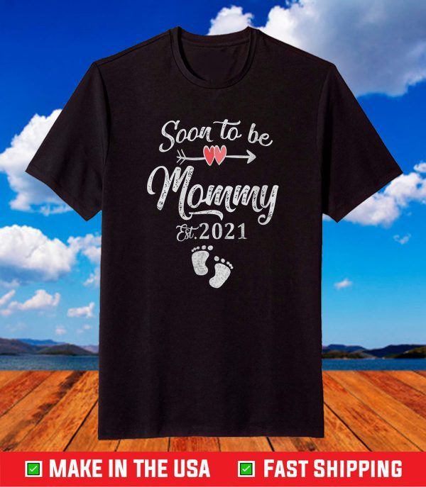 Soon to be Mommy 2021 T Shirt Mother's Day For Mom Pregnancy T-Shirt