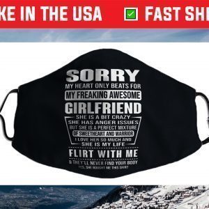 Sorry My Heart Only Beats for My Freaking Awesome Girlfriend Face Mask