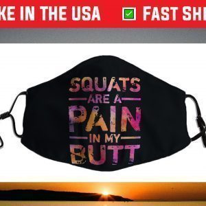 Squats Are A Pain In My Butt Fitness Face Mask