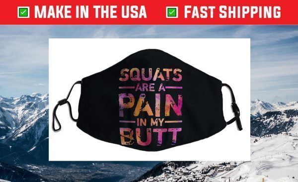 Squats Are A Pain In My Butt Fitness Face Mask