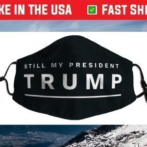 Still My President TRUMP Face Mask