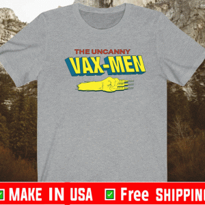 THE UNCANNY VAX-MEN 2021 T-SHIRT