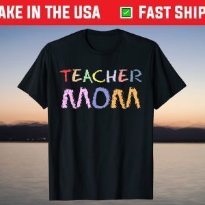 Teacher Mom Funny Mother Day Love Teaching T-Shirt