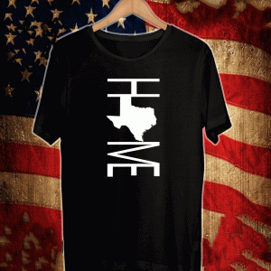 Texas is My Home Shirt - Native Texan Tee Shirts