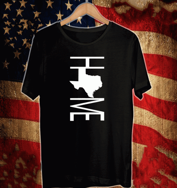 Texas is My Home Shirt - Native Texan Tee Shirts