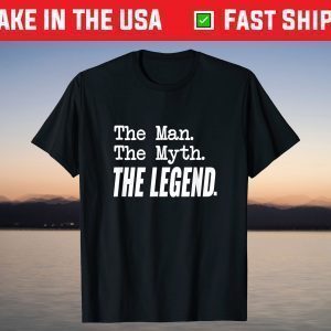 The Man The Myth The Legend T-Shirt