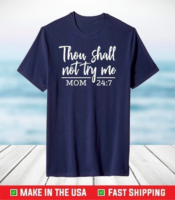 They Shall Not Try Me Funny Christian Mom Mother's Day 2021 T-Shirts