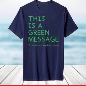 This is a Green Message National Earth Day 2021 Environment T-Shirt