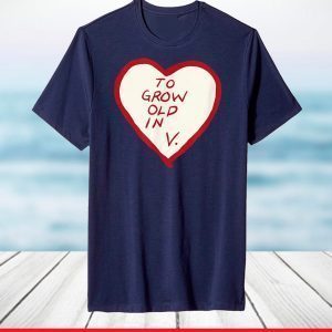 To Grow Old In Heart Vision T-Shirt