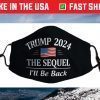 Trump 2024 - The Sequel - I'll Be Back - Face Mask