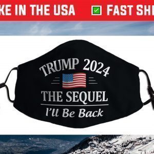 Trump 2024 - The Sequel - I'll Be Back - Face Mask