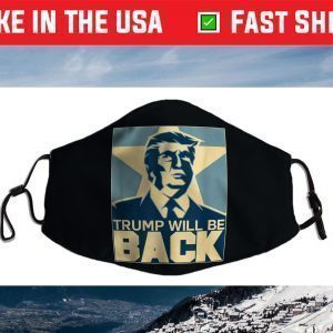 Trump Will Be Back 2024 Trump For President 47 2024 Face Mask