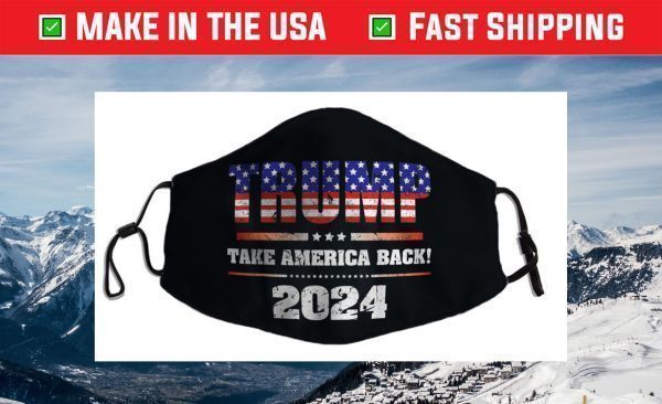 Trump take america back 2024 Face Mask