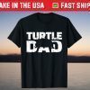 Turtle dad father's day gift for turtle lover T-Shirt
