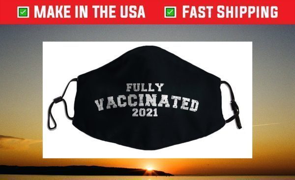 Vaccinated Vaccinated 2021 Face Mask