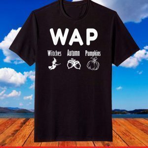 WAP Witches Autumn and Pumpkins Halloween Day T-Shirt