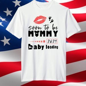 Womens Soon To Be Mommy 2021 Pregnancy Announcement Baby Loading T-Shirt