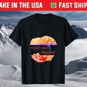 World's Best Mother for Moms and Mommy's - Mother's Day T-ShirtWorld's Best Mother for Moms and Mommy's - Mother's Day T-Shirt