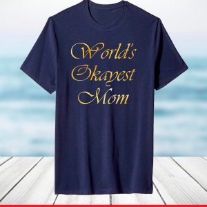 Worlds Okayest Mom Funny Mom Mother's Day 2021 T-Shirt