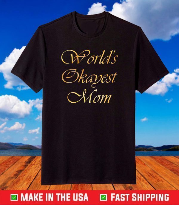 Worlds Okayest Mom Funny Mom Mother's Day 2021 T-Shirt