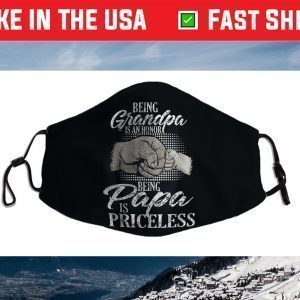 being grandpa is an honor being papa is priceless father's Face Mask