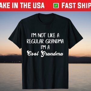 i'm not like a regular grandma im a cool grandma mothers day T-Shirt