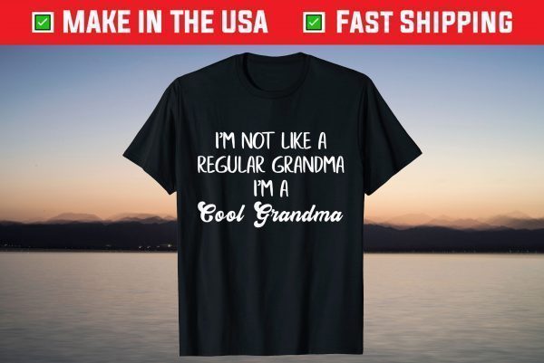 i'm not like a regular grandma im a cool grandma mothers day T-Shirt