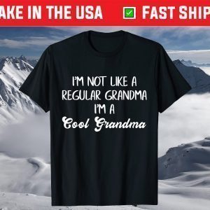 i'm not like a regular grandma im a cool grandma mothers day T-Shirt