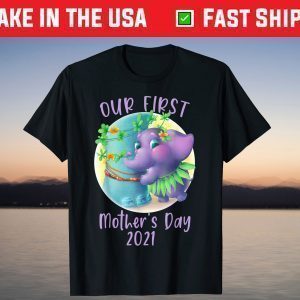 our first mother's day cute elephant baby Mothers Day T-Shirt