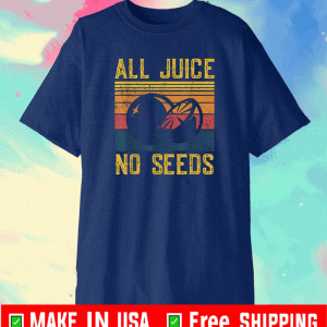 All Juice No Seed Vasectomy T-Shirt