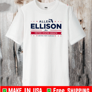 Allen Ellison for US Senate - United For Florida Shirt