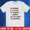 Amazing Loving Strong Happy Selfless Graceful T-Shirt