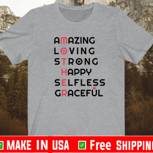 Amazing Loving Strong Happy Selfless Graceful T-Shirt