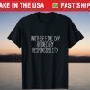 Another Fine Day Ruined By Responsibility T-Shirt