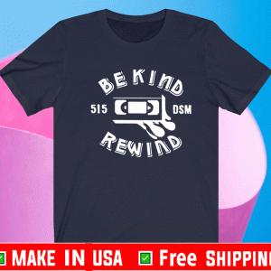 Be Kind 515 DSM Rewind Shirt