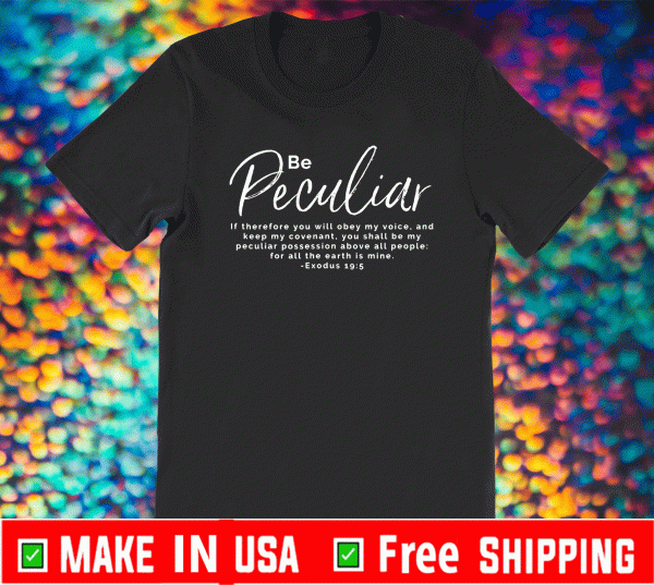 Be Peculiar Exodus 19-5 Shirt