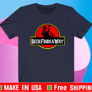 Beer Finds a Way T-Shirt